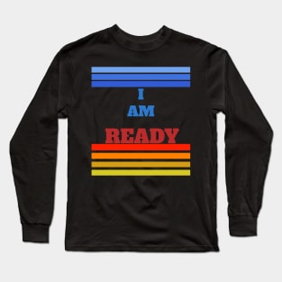 I AM READY VINTAGE Long Sleeve T-Shirt